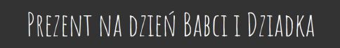 prezenty na dzień babci
